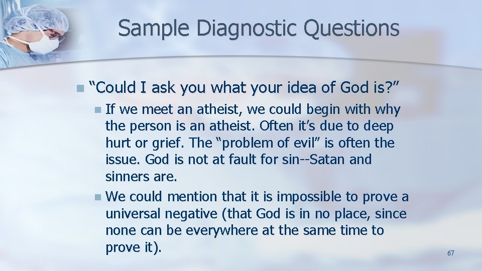 Sample Diagnostic Questions n “Could I ask you what your idea of God is?
