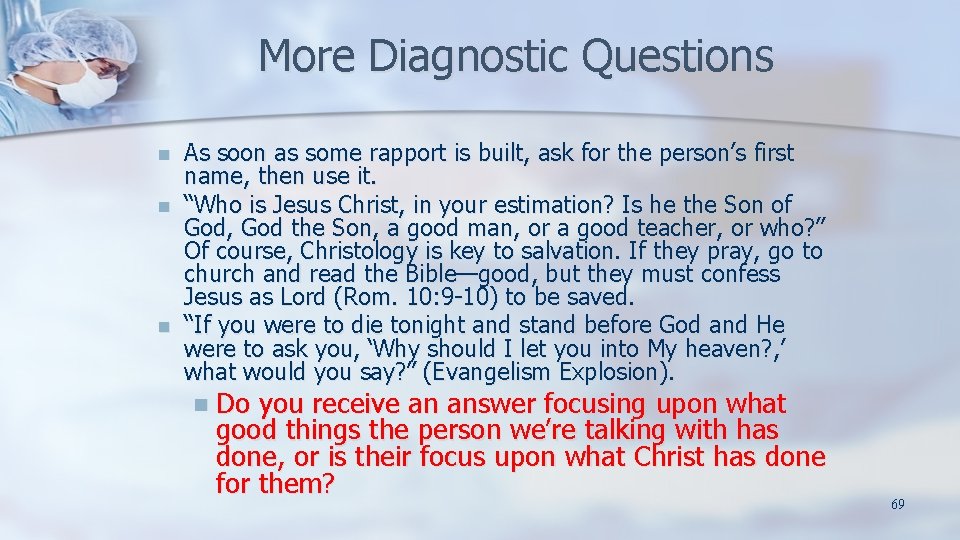 More Diagnostic Questions n n n As soon as some rapport is built, ask