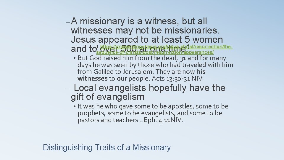 –A missionary is a witness, but all witnesses may not be missionaries. Jesus appeared