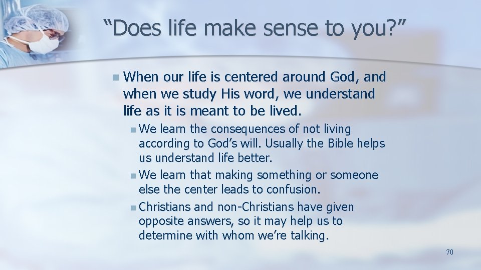 “Does life make sense to you? ” n When our life is centered around