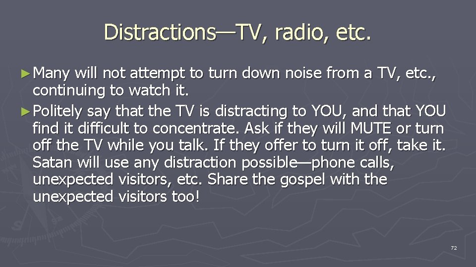 Distractions—TV, radio, etc. ► Many will not attempt to turn down noise from a