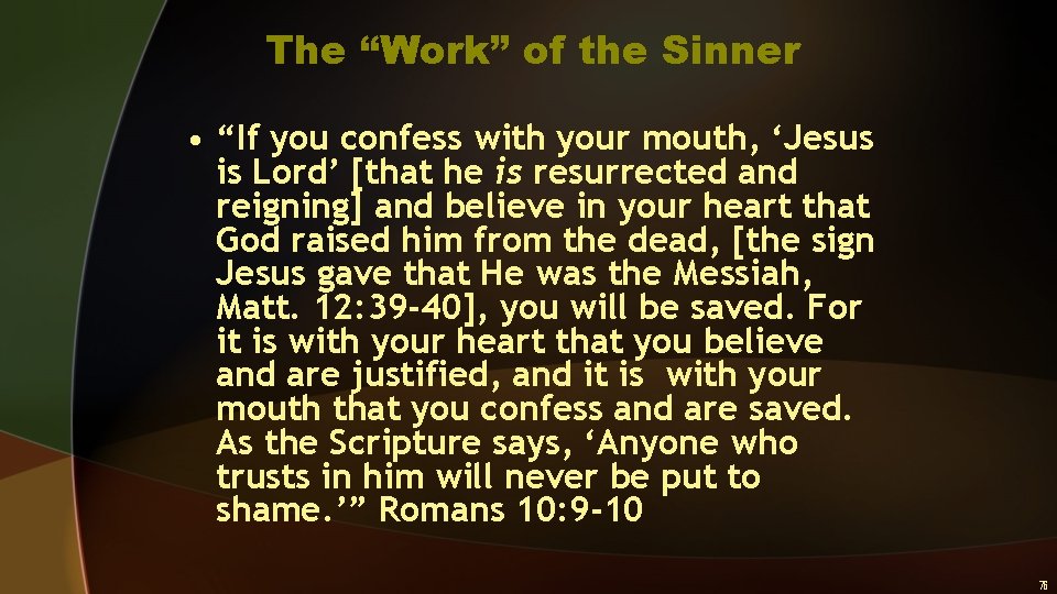 The “Work” of the Sinner • “If you confess with your mouth, ‘Jesus is