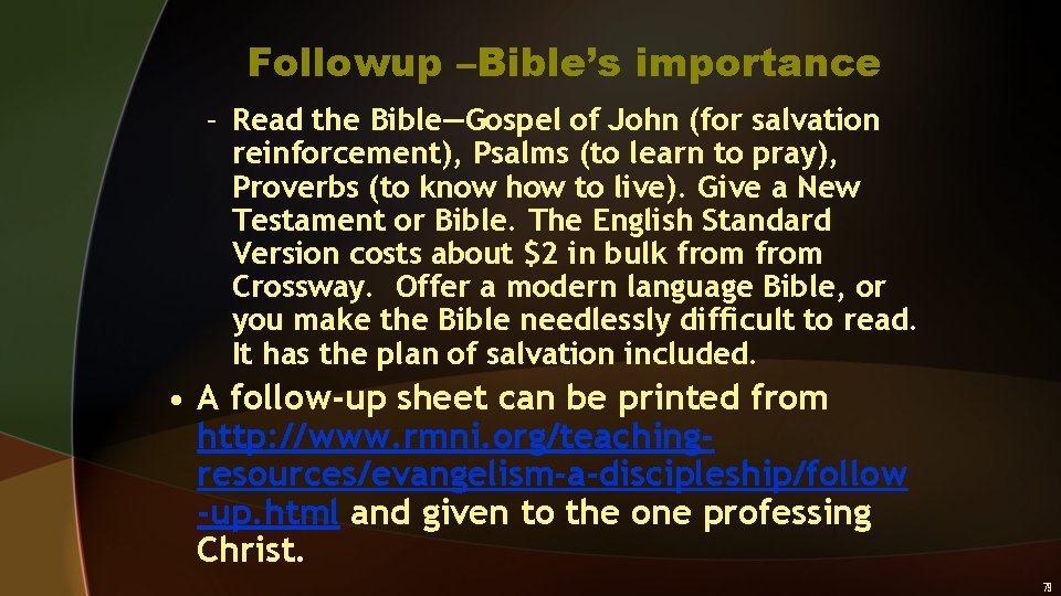 Followup –Bible’s importance – Read the Bible—Gospel of John (for salvation reinforcement), Psalms (to