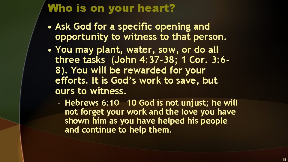 Who is on your heart? • Ask God for a specific opening and opportunity