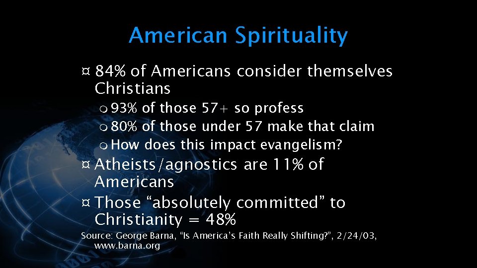 American Spirituality ¤ 84% of Americans consider themselves Christians m 93% of those 57+