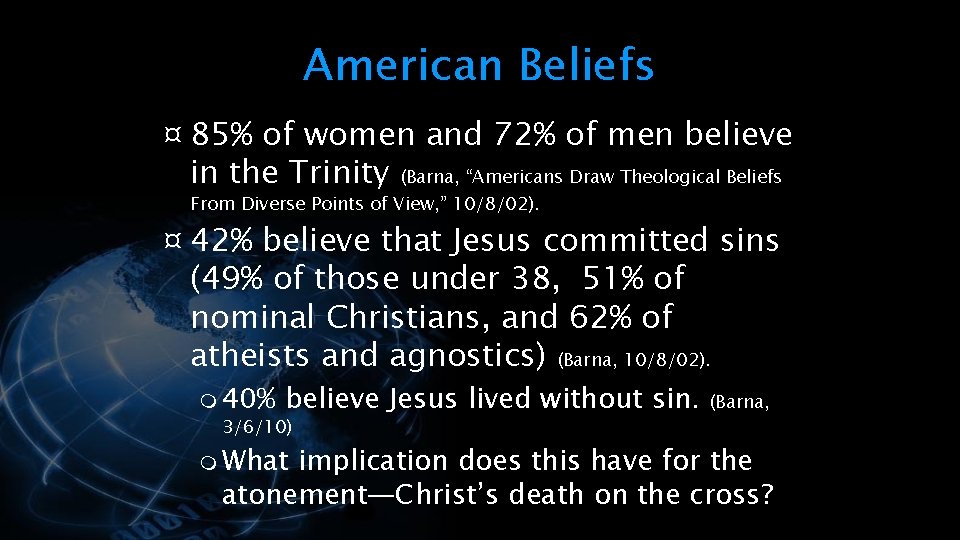 American Beliefs ¤ 85% of women and 72% of men believe in the Trinity