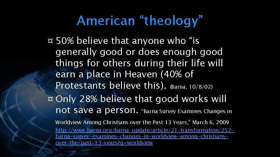 American “theology” ¤ 50% believe that anyone who “is generally good or does enough