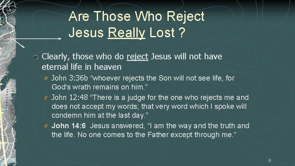 Are Those Who Reject Jesus Really Lost ? Clearly, those who do reject Jesus