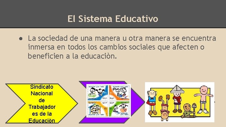 El Sistema Educativo ● La sociedad de una manera u otra manera se encuentra