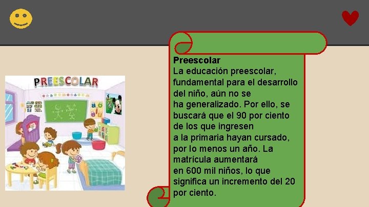 Preescolar La educación preescolar, fundamental para el desarrollo del niño, aún no se ha