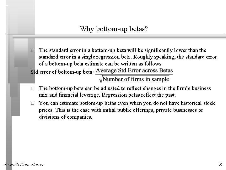 Why bottom-up betas? The standard error in a bottom-up beta will be significantly lower
