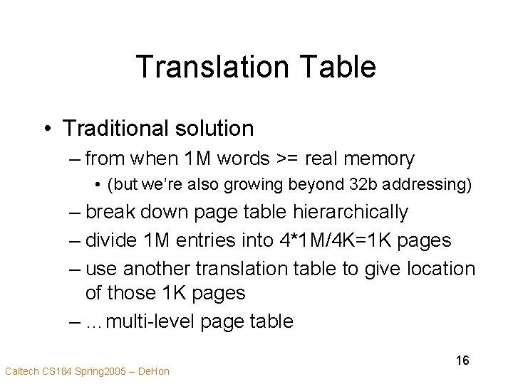 Translation Table • Traditional solution – from when 1 M words >= real memory