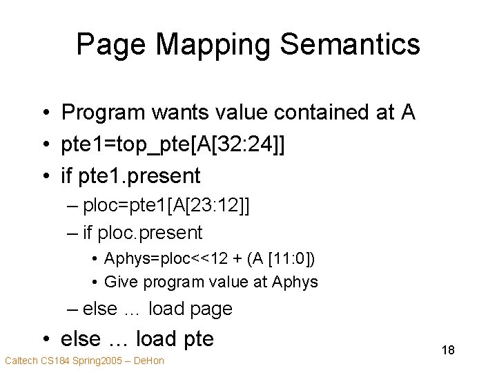 Page Mapping Semantics • Program wants value contained at A • pte 1=top_pte[A[32: 24]]