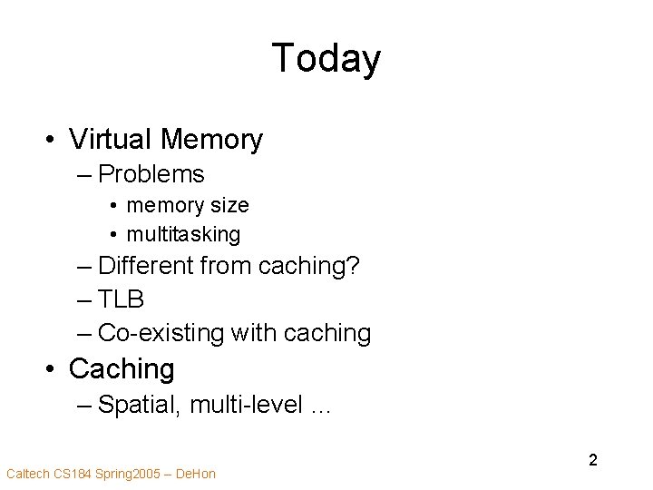 Today • Virtual Memory – Problems • memory size • multitasking – Different from