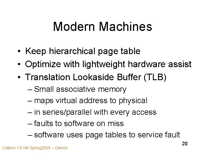 Modern Machines • Keep hierarchical page table • Optimize with lightweight hardware assist •