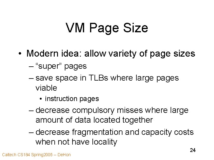 VM Page Size • Modern idea: allow variety of page sizes – “super” pages