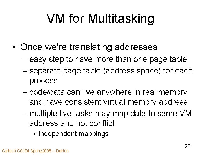 VM for Multitasking • Once we’re translating addresses – easy step to have more