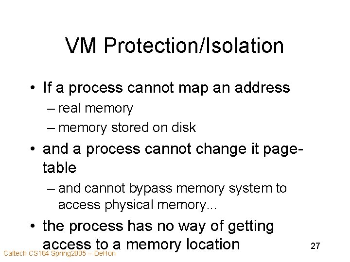 VM Protection/Isolation • If a process cannot map an address – real memory –