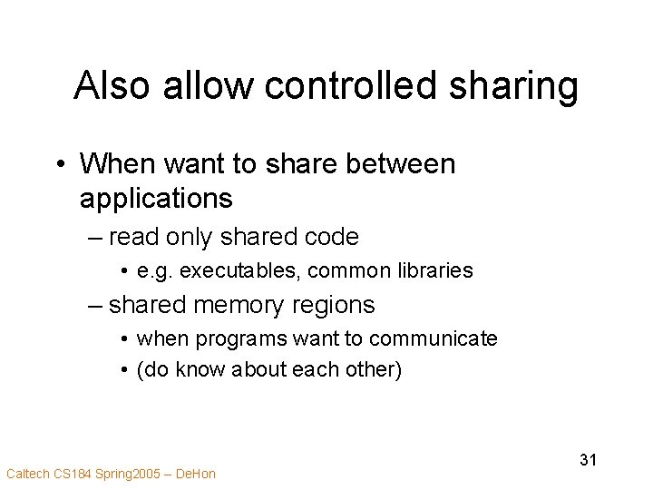 Also allow controlled sharing • When want to share between applications – read only