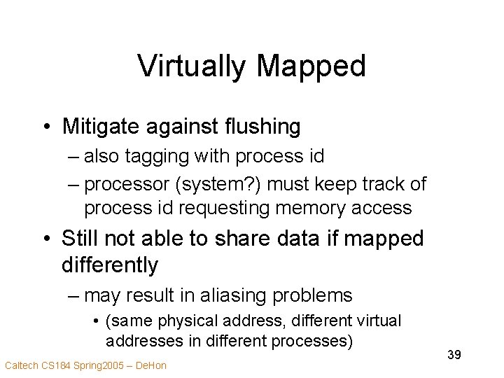 Virtually Mapped • Mitigate against flushing – also tagging with process id – processor