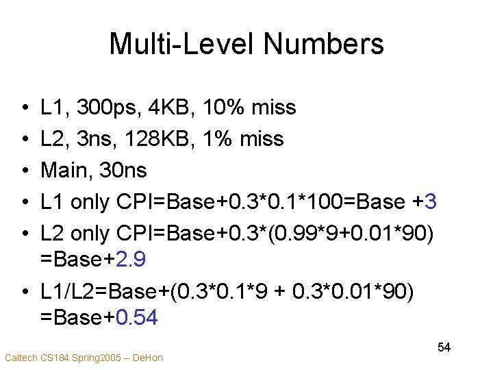 Multi-Level Numbers • • • L 1, 300 ps, 4 KB, 10% miss L