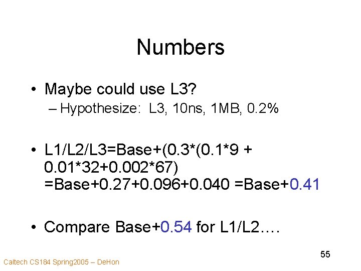 Numbers • Maybe could use L 3? – Hypothesize: L 3, 10 ns, 1