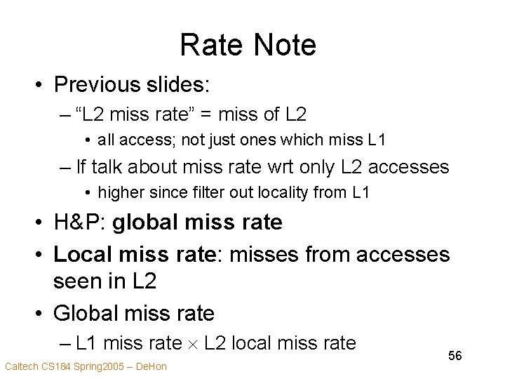 Rate Note • Previous slides: – “L 2 miss rate” = miss of L