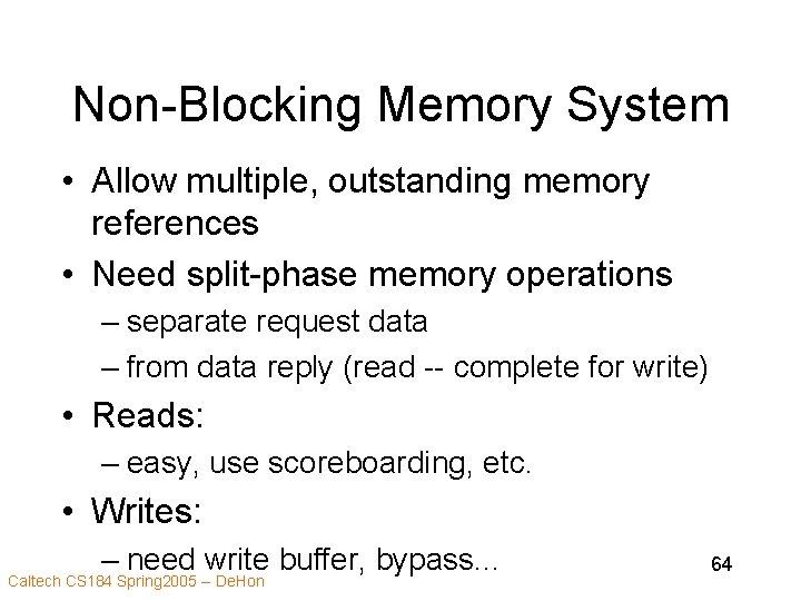 Non-Blocking Memory System • Allow multiple, outstanding memory references • Need split-phase memory operations