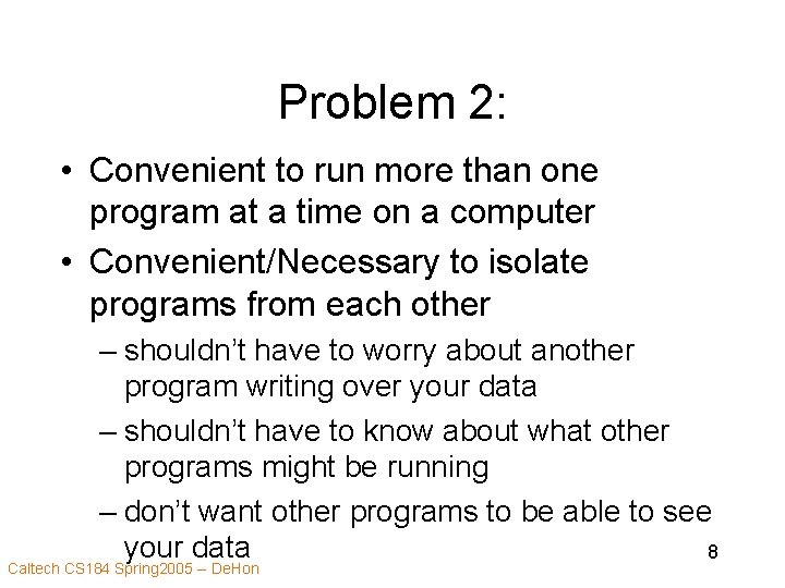 Problem 2: • Convenient to run more than one program at a time on