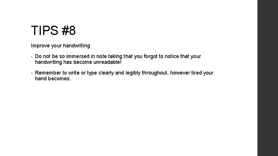TIPS #8 Improve your handwriting • Do not be so immersed in note taking