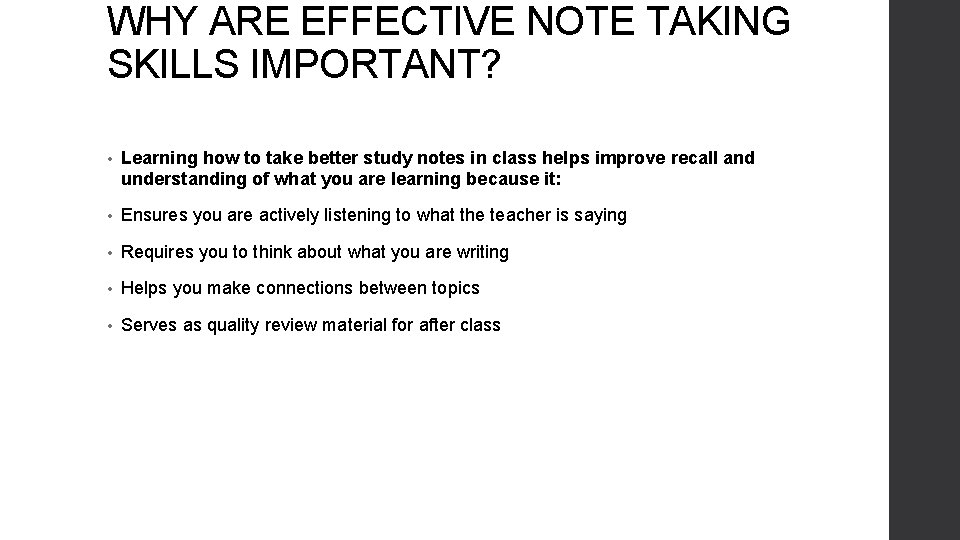 WHY ARE EFFECTIVE NOTE TAKING SKILLS IMPORTANT? • Learning how to take better study