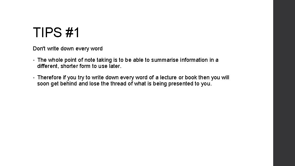 TIPS #1 Don't write down every word • The whole point of note taking