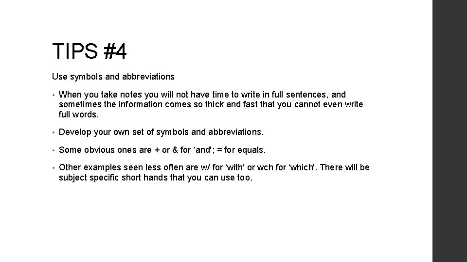 TIPS #4 Use symbols and abbreviations • When you take notes you will not