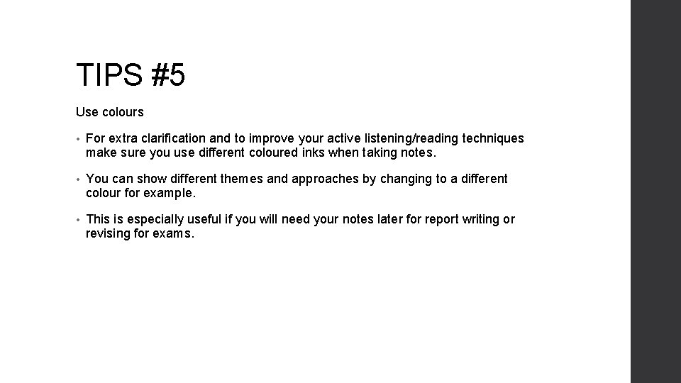 TIPS #5 Use colours • For extra clarification and to improve your active listening/reading