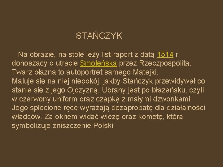 STAŃCZYK Na obrazie, na stole leży list-raport z datą 1514 r. donoszący o utracie