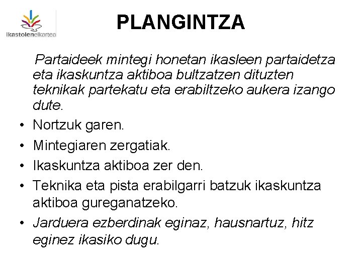 PLANGINTZA • • • Partaideek mintegi honetan ikasleen partaidetza eta ikaskuntza aktiboa bultzatzen dituzten