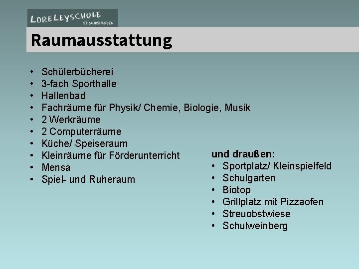 Raumausstattung 2 Computerlabore / Laptopeinsatz • • • Schülerbücherei 3 -fach Sporthalle Hallenbad Fachräume