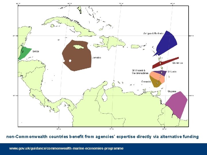non-Commonwealth countries benefit from agencies’ expertise directly via alternative funding www. gov. uk/guidance/commonwealth-marine-economies-programme 