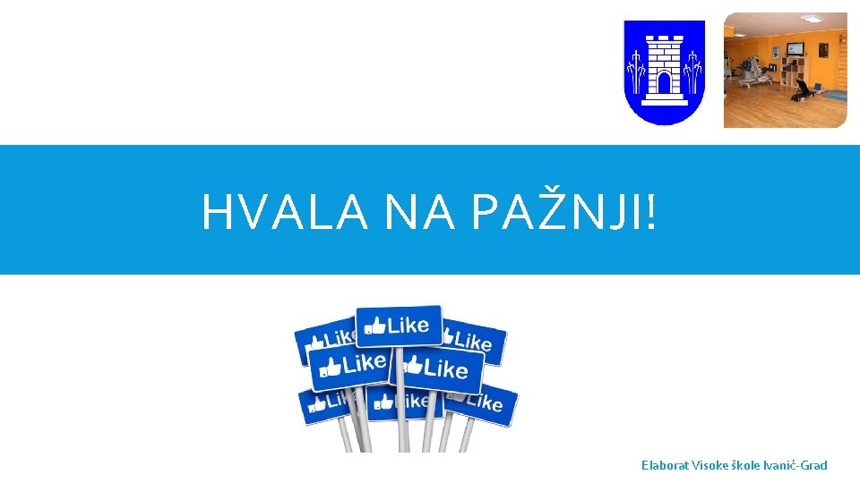 HVALA NA PAŽNJI! Elaborat Visoke škole Ivanić-Grad 