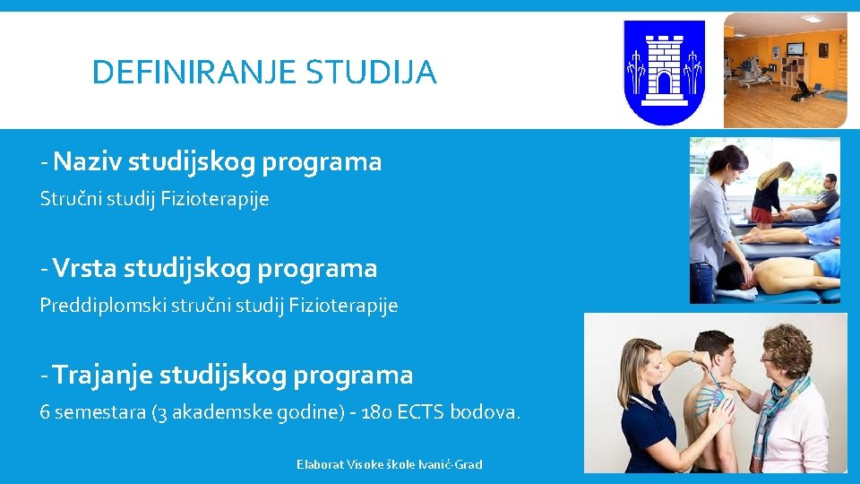 DEFINIRANJE STUDIJA - Naziv studijskog programa Stručni studij Fizioterapije - Vrsta studijskog programa Preddiplomski