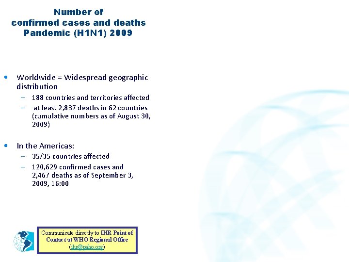 Number of confirmed cases and deaths Pandemic (H 1 N 1) 2009 • Worldwide