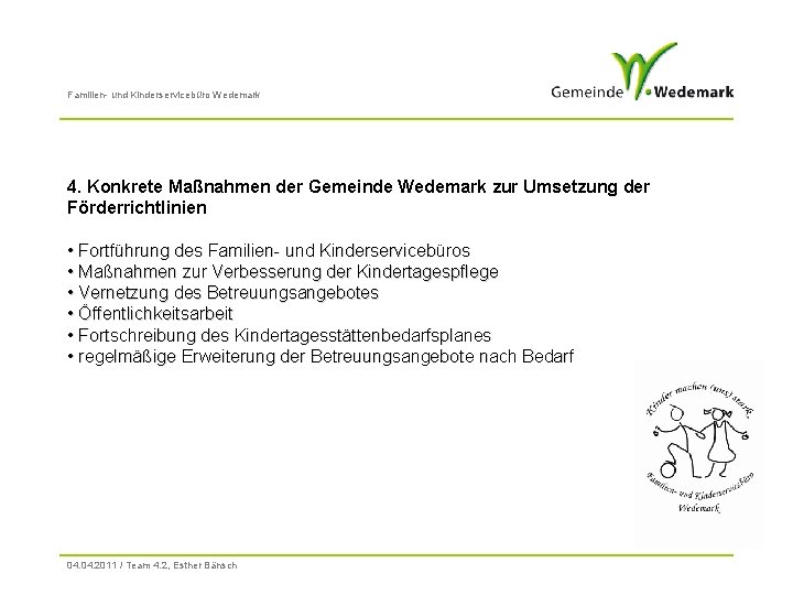 Familien- und Kinderservicebüro Wedemark 4. Konkrete Maßnahmen der Gemeinde Wedemark zur Umsetzung der Förderrichtlinien