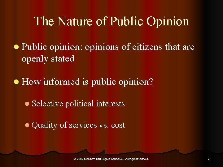 The Nature of Public Opinion l Public opinion: opinions of citizens that are openly