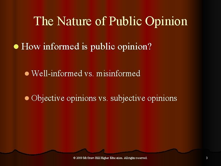 The Nature of Public Opinion l How informed is public opinion? l Well-informed vs.