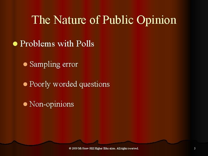 The Nature of Public Opinion l Problems with Polls l Sampling error l Poorly