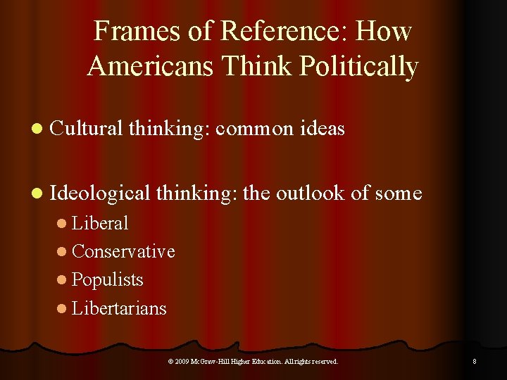 Frames of Reference: How Americans Think Politically l Cultural thinking: common ideas l Ideological