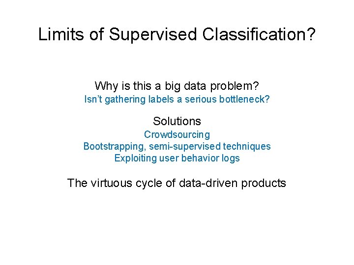 Limits of Supervised Classification? Why is this a big data problem? Isn’t gathering labels