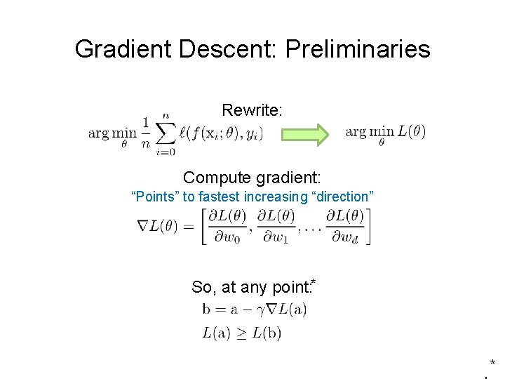 Gradient Descent: Preliminaries Rewrite: Compute gradient: “Points” to fastest increasing “direction” So, at any