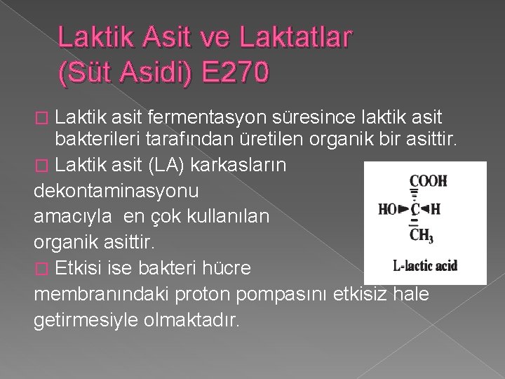Laktik Asit ve Laktatlar (Süt Asidi) E 270 Laktik asit fermentasyon süresince laktik asit