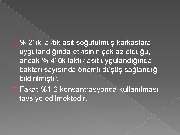 �% 2’lik laktik asit soğutulmuş karkaslara uygulandığında etkisinin çok az olduğu, ancak % 4’lük